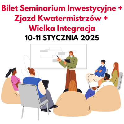 Bilet Seminarium Inwestycyjne + Zjazd Kwatermistrzów + Wielka Integracja - nie dla absolwentów